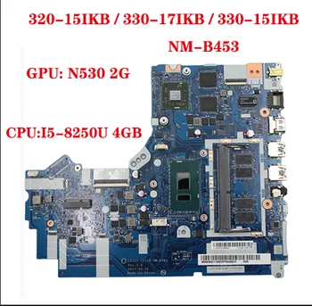 EG523 EG524 NM-B453 para Lenovo ideapad 320-15IKB / 330-17IKB / 330-15IKB laptop placa-mãe com CPU I5-8250U 4GB +GPU N530 2G
